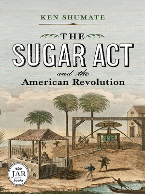 cover image of The Sugar Act and the American Revolution